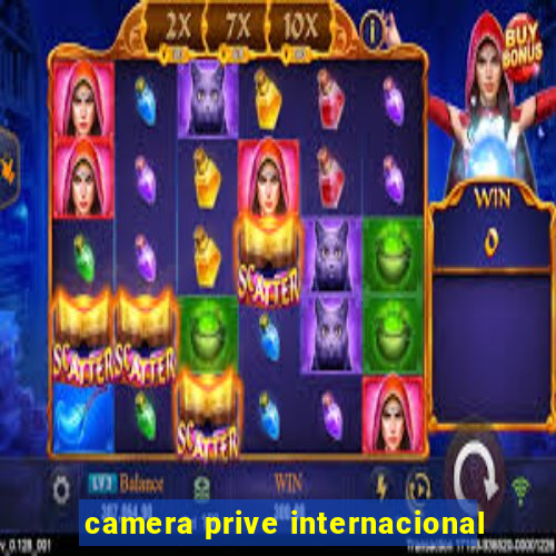 camera prive internacional